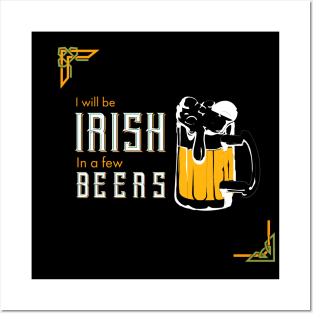 I Will be Irish in a few Beers,  St Patricks Day quote Posters and Art